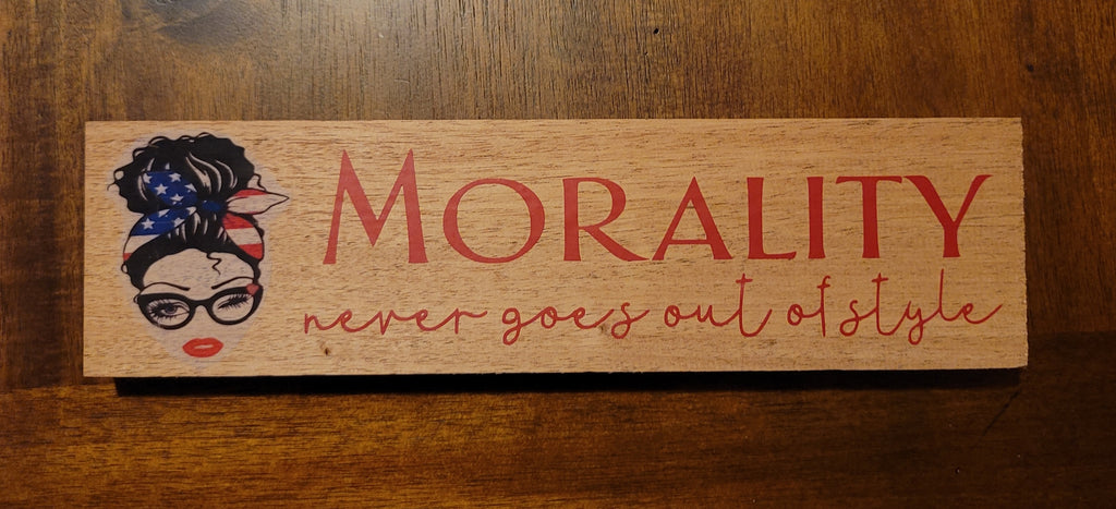 12x3 Handmade Decor signage sign "Morality Never Goes Out Of Style"