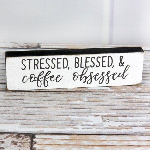 Stressed Blessed and Coffee Obsessed Sign - Sparkle by Melanie Boutique
