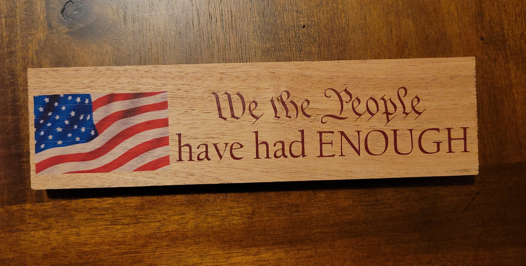 12x3 Handmade Decor signage sign "We the People Have Had Enough"