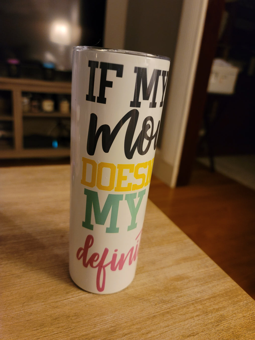 20 oz Tumbler- If My Mouth Doesn't Say It...