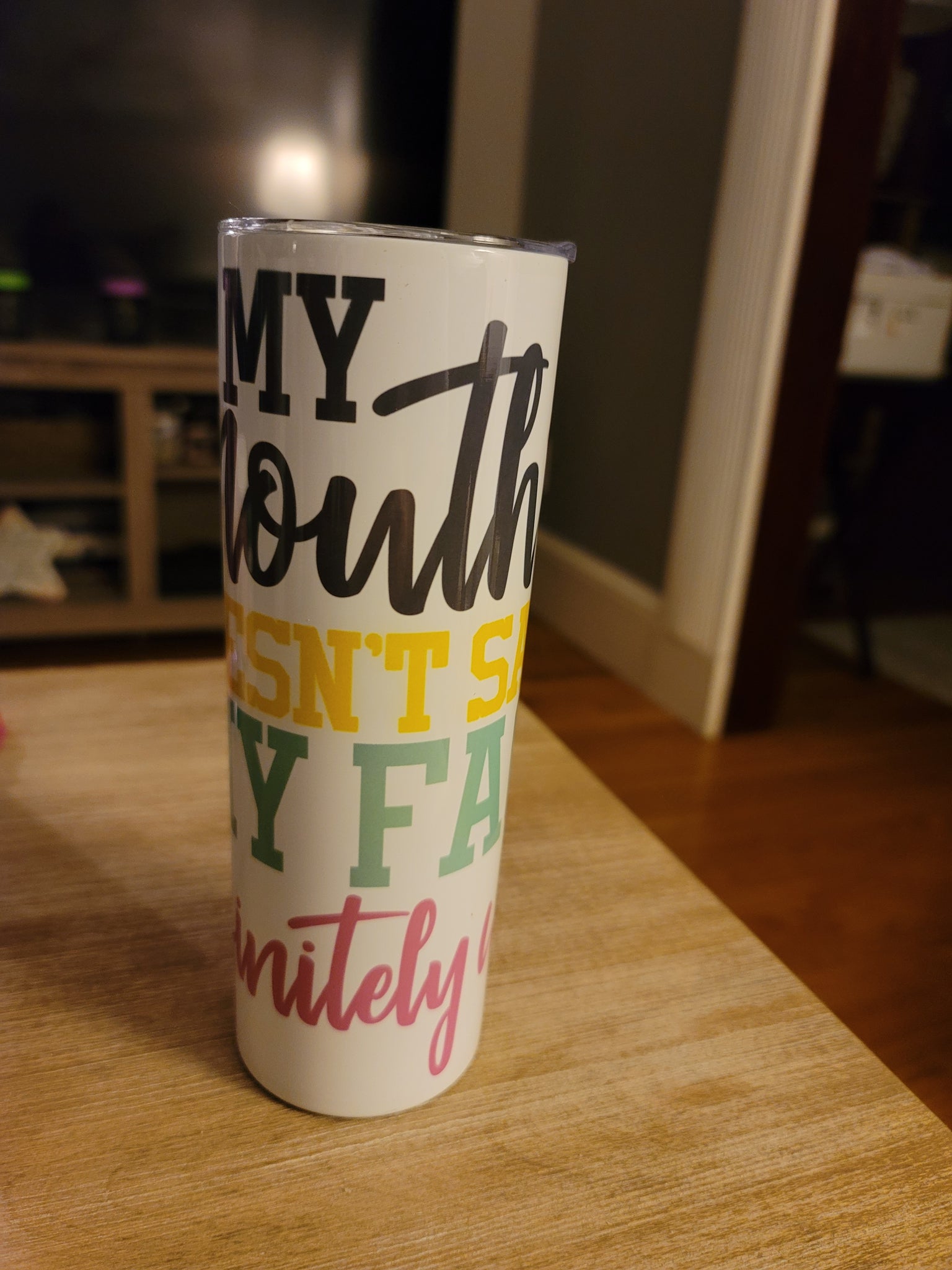 20 oz Tumbler- If My Mouth Doesn't Say It...
