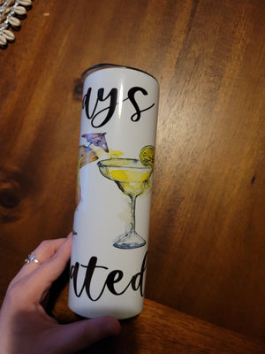 20 oz Tumbler- Always Hydrated Cocktails