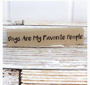 Dogs are my favorite people sign - Sparkle by Melanie Boutique
